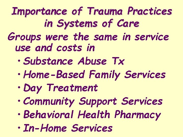 Importance of Trauma Practices in Systems of Care Groups were the same in service
