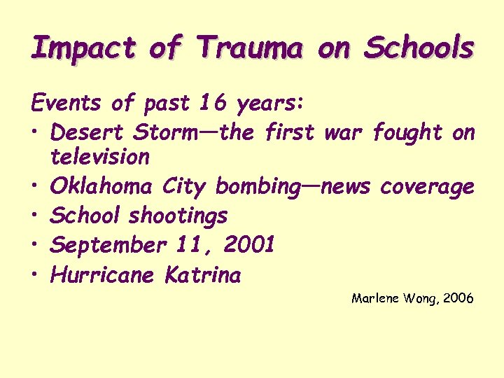 Impact of Trauma on Schools Events of past 16 years: • Desert Storm—the first
