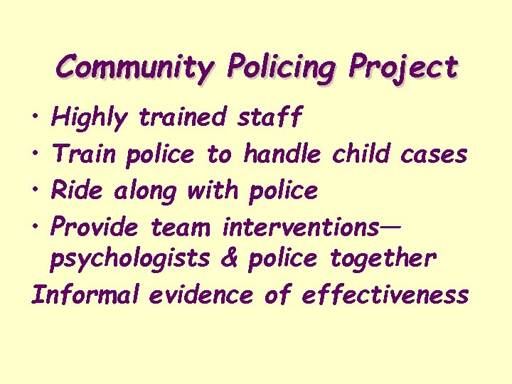 Community Policing Project • • Highly trained staff Train police to handle child cases