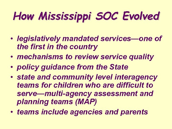 How Mississippi SOC Evolved • legislatively mandated services—one of the first in the country
