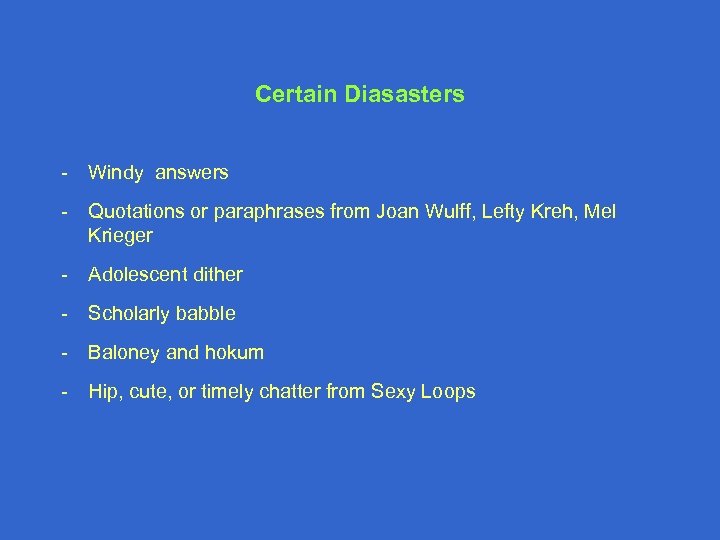 Certain Diasasters - Windy answers - Quotations or paraphrases from Joan Wulff, Lefty Kreh,