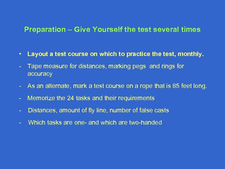 Preparation – Give Yourself the test several times • Layout a test course on