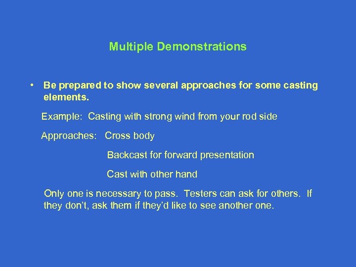 Multiple Demonstrations • Be prepared to show several approaches for some casting elements. Example: