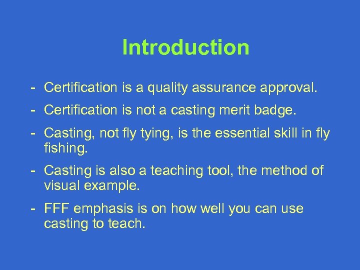 Introduction - Certification is a quality assurance approval. - Certification is not a casting