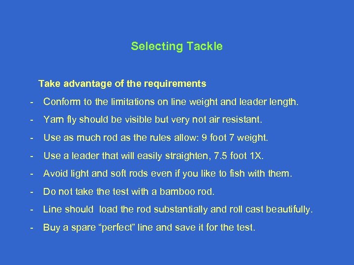 Selecting Tackle Take advantage of the requirements - Conform to the limitations on line