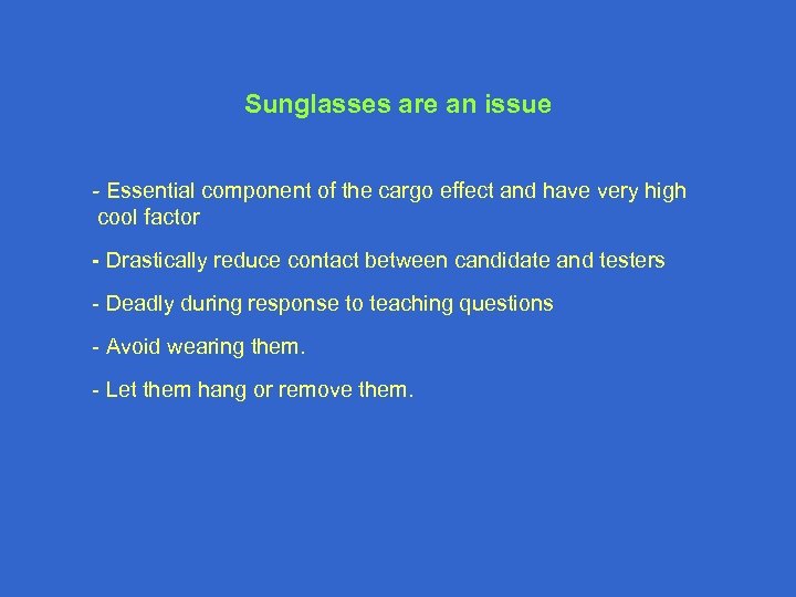 Sunglasses are an issue - Essential component of the cargo effect and have very