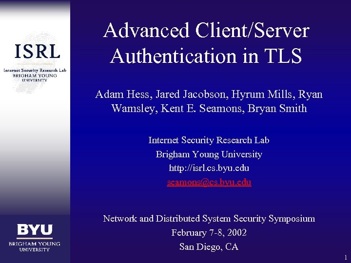 Advanced Client/Server Authentication in TLS Adam Hess, Jared Jacobson, Hyrum Mills, Ryan Wamsley, Kent