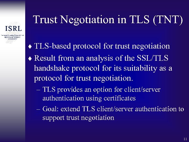 Trust Negotiation in TLS (TNT) ¨ TLS-based protocol for trust negotiation ¨ Result from