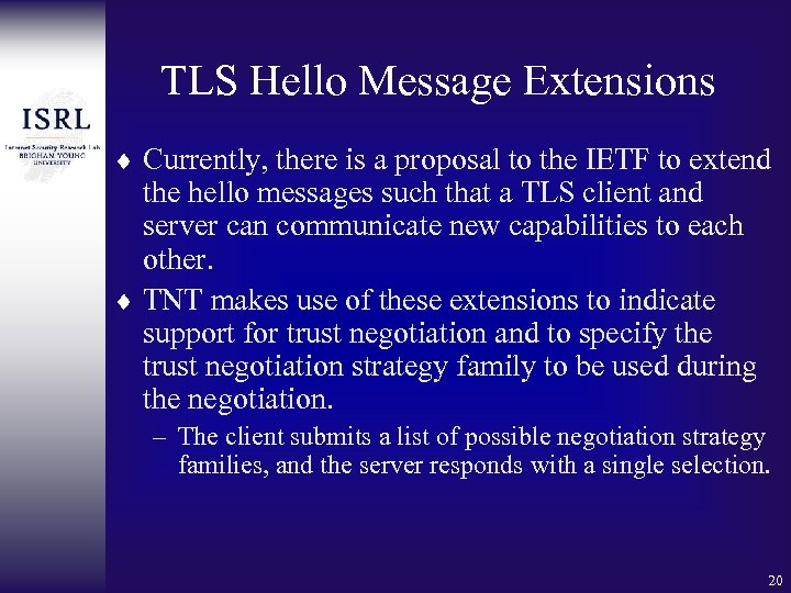 TLS Hello Message Extensions ¨ Currently, there is a proposal to the IETF to