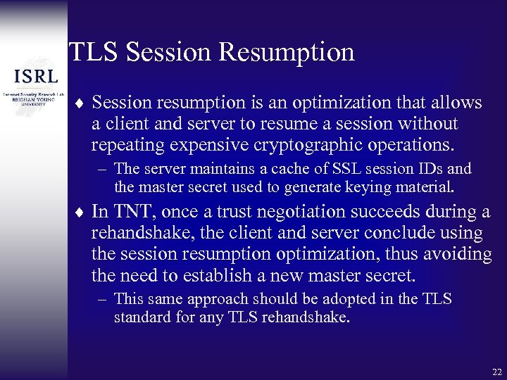 TLS Session Resumption ¨ Session resumption is an optimization that allows a client and