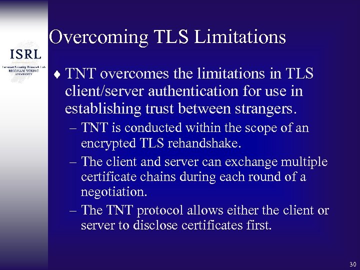 Overcoming TLS Limitations ¨ TNT overcomes the limitations in TLS client/server authentication for use