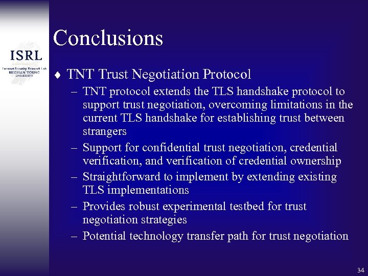 Conclusions ¨ TNT Trust Negotiation Protocol – TNT protocol extends the TLS handshake protocol