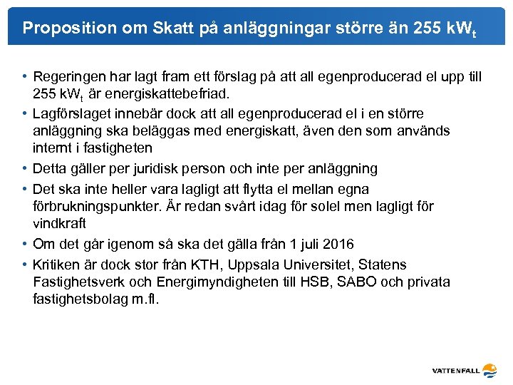 Proposition om Skatt på anläggningar större än 255 k. Wt • Regeringen har lagt