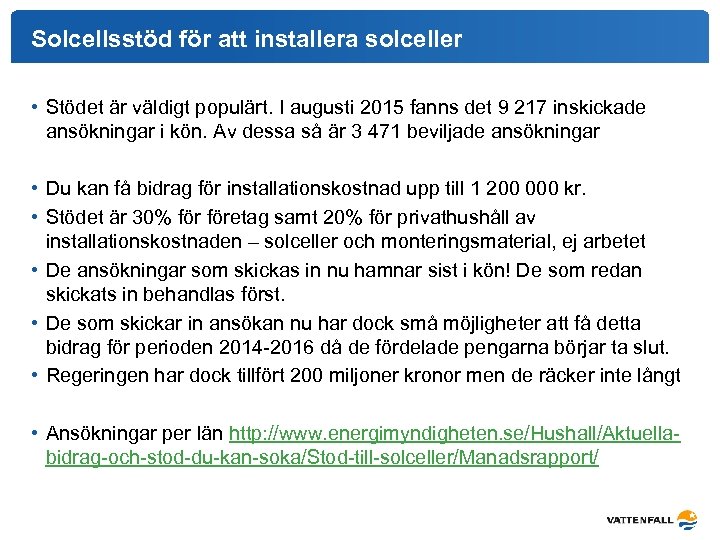 Solcellsstöd för att installera solceller • Stödet är väldigt populärt. I augusti 2015 fanns