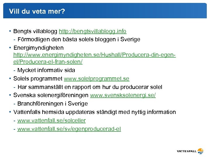 Vill du veta mer? • Bengts villablogg http: //bengtsvillablogg. info - Förmodligen den bästa