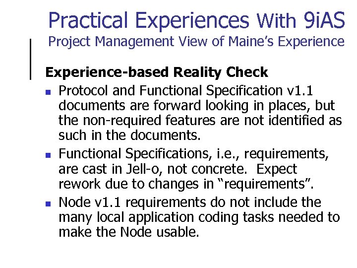 Practical Experiences With 9 i. AS Project Management View of Maine’s Experience-based Reality Check