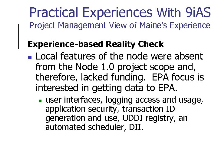 Practical Experiences With 9 i. AS Project Management View of Maine’s Experience-based Reality Check