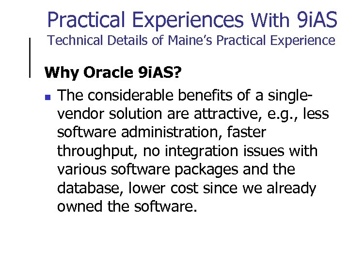 Practical Experiences With 9 i. AS Technical Details of Maine’s Practical Experience Why Oracle