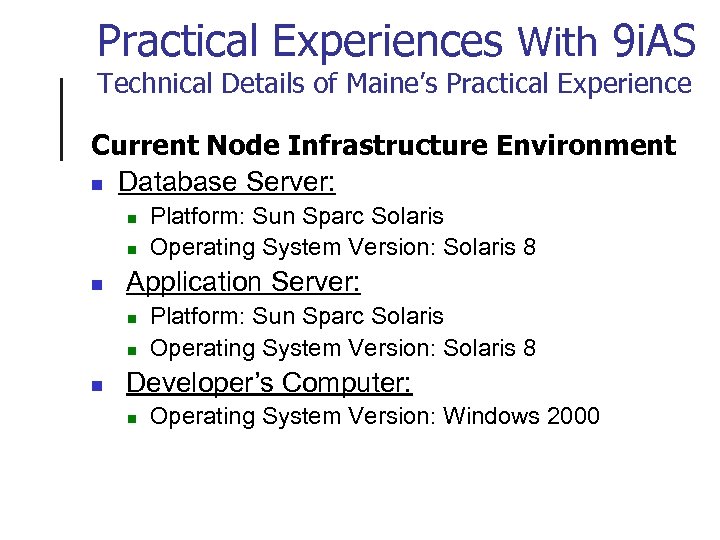 Practical Experiences With 9 i. AS Technical Details of Maine’s Practical Experience Current Node