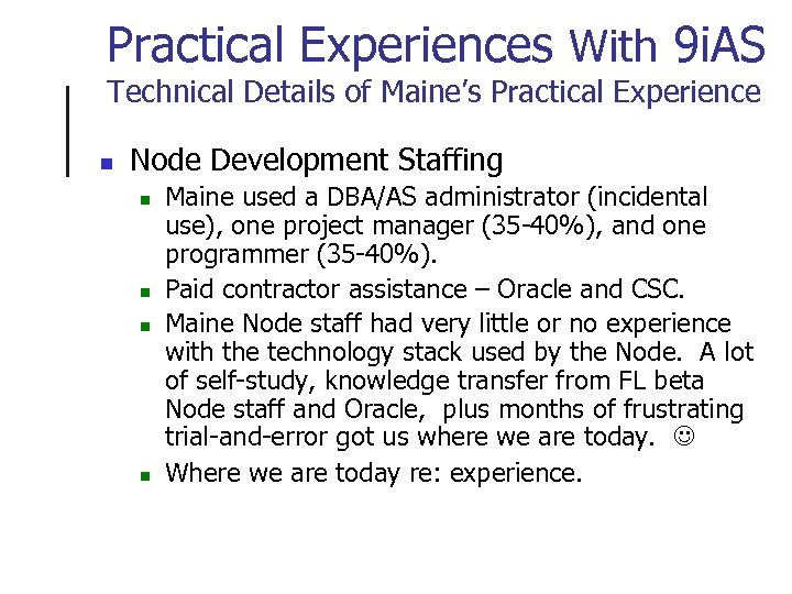 Practical Experiences With 9 i. AS Technical Details of Maine’s Practical Experience n Node