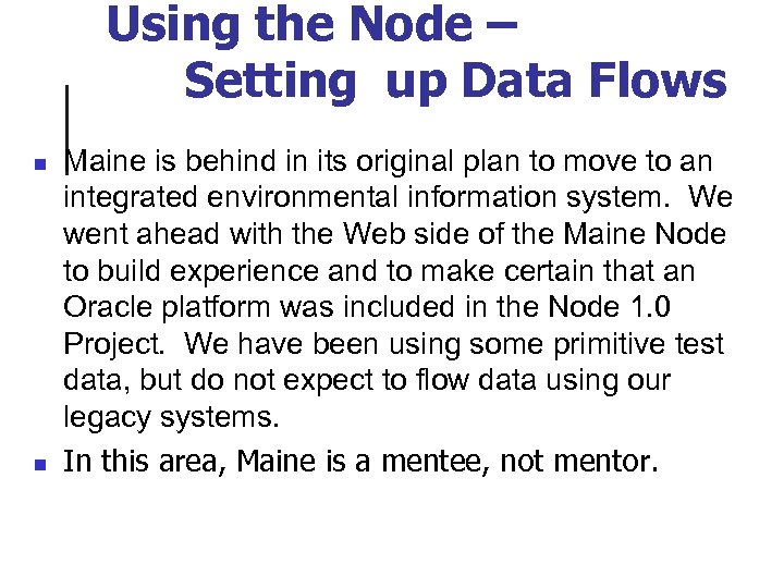 Using the Node – Setting up Data Flows n n Maine is behind in