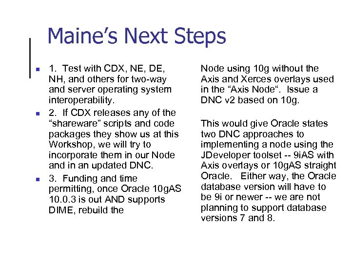 Maine’s Next Steps n n n 1. Test with CDX, NE, DE, NH, and