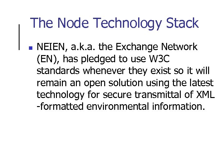 The Node Technology Stack n NEIEN, a. k. a. the Exchange Network (EN), has