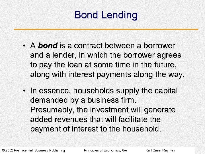 Bond Lending • A bond is a contract between a borrower and a lender,