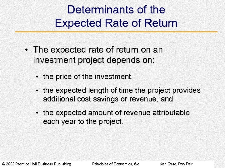 Determinants of the Expected Rate of Return • The expected rate of return on