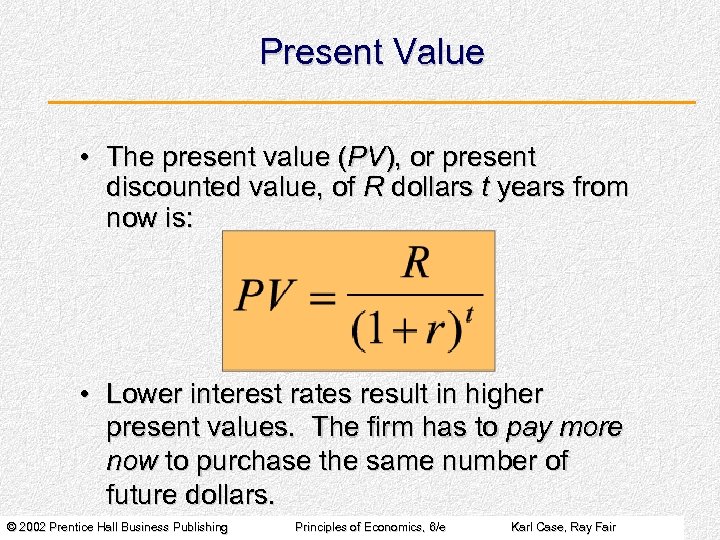 Present Value • The present value (PV), or present discounted value, of R dollars