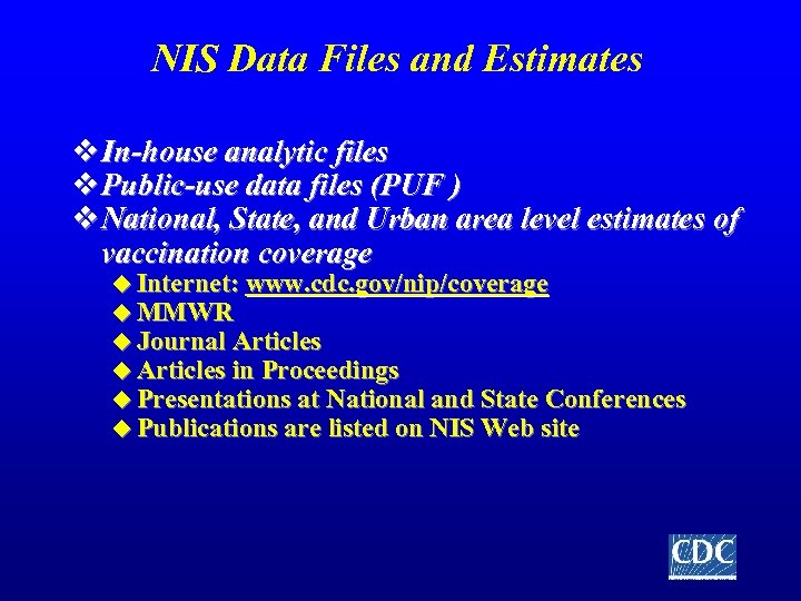 NIS Data Files and Estimates v In-house analytic files v Public-use data files (PUF