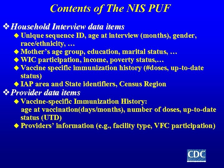 Contents of The NIS PUF v Household Interview data items u Unique sequence ID,