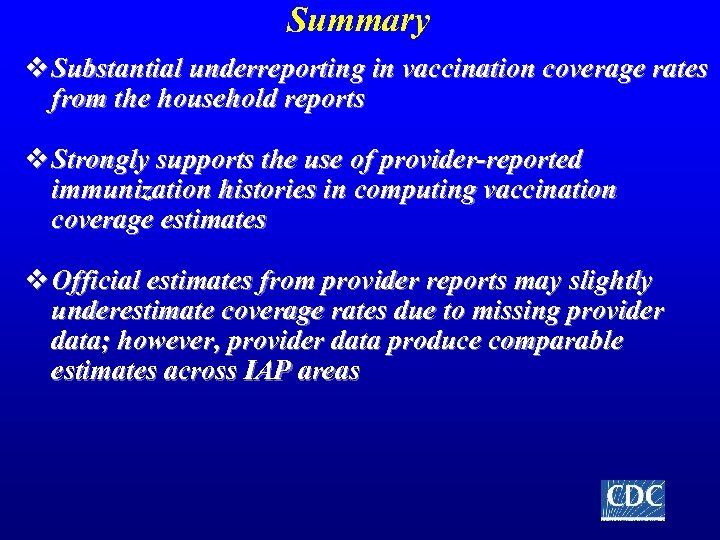 Summary v Substantial underreporting in vaccination coverage rates from the household reports v Strongly