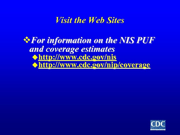 Visit the Web Sites v. For information on the NIS PUF and coverage estimates