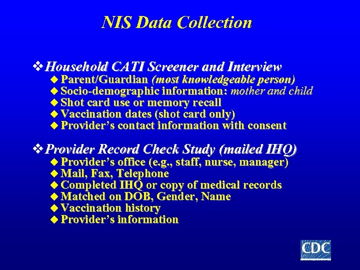 NIS Data Collection v Household CATI Screener and Interview u Parent/Guardian (most knowledgeable person)