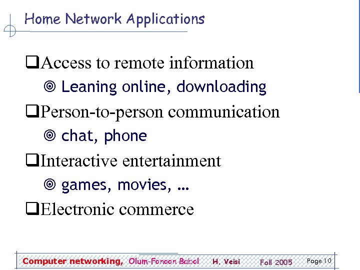 Home Network Applications q. Access to remote information ¥ Leaning online, downloading q. Person-to-person