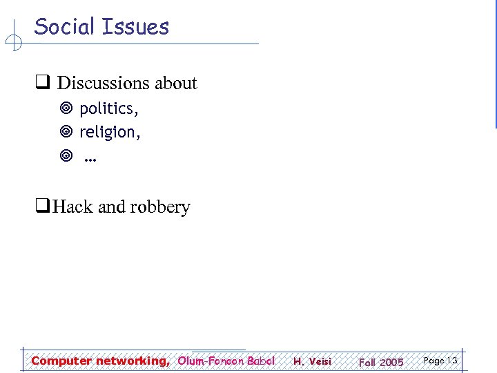 Social Issues q Discussions about ¥ politics, ¥ religion, ¥ … q Hack and