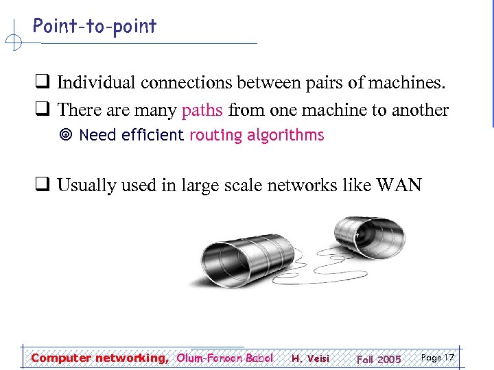 Point-to-point q Individual connections between pairs of machines. q There are many paths from