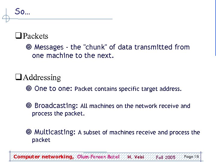 So… q Packets ¥ Messages - the "chunk" of data transmitted from one machine