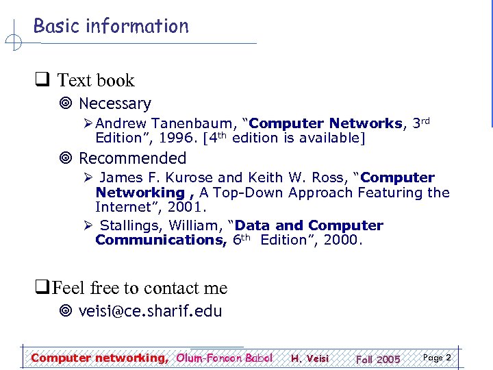 Basic information q Text book ¥ Necessary Ø Andrew Tanenbaum, “Computer Networks, 3 rd