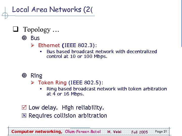 Local Area Networks (2( q Topology … ¥ Bus Ø Ethernet (IEEE 802. 3):