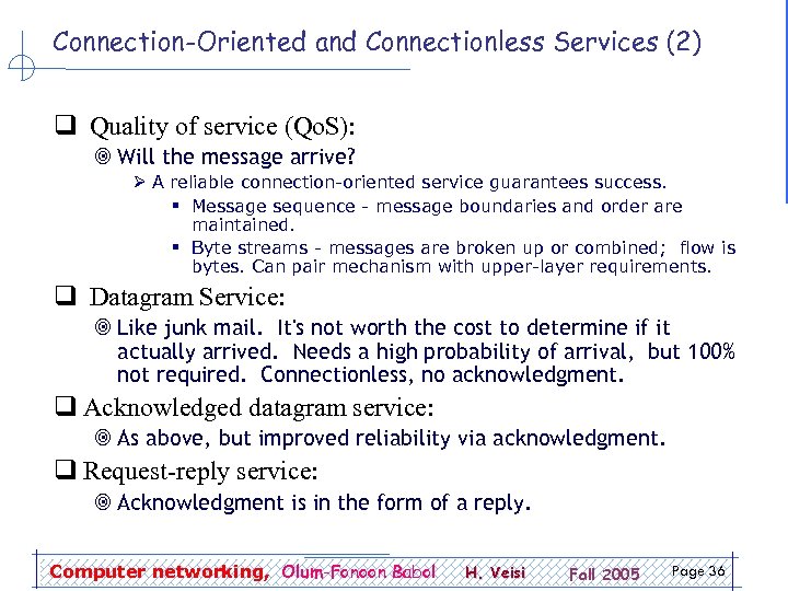 Connection-Oriented and Connectionless Services (2) q Quality of service (Qo. S): ¥ Will the