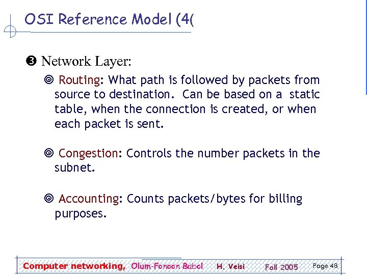 OSI Reference Model (4( Network Layer: ¥ Routing: What path is followed by packets