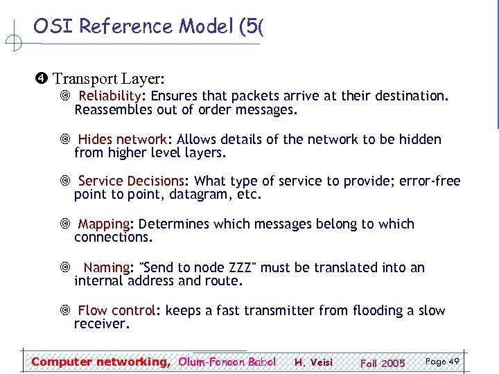 OSI Reference Model (5( Transport Layer: ¥ Reliability: Ensures that packets arrive at their