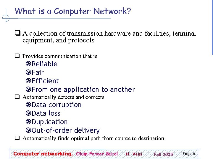 What is a Computer Network? q A collection of transmission hardware and facilities, terminal