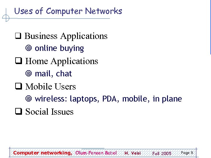 Uses of Computer Networks q Business Applications ¥ online buying q Home Applications ¥