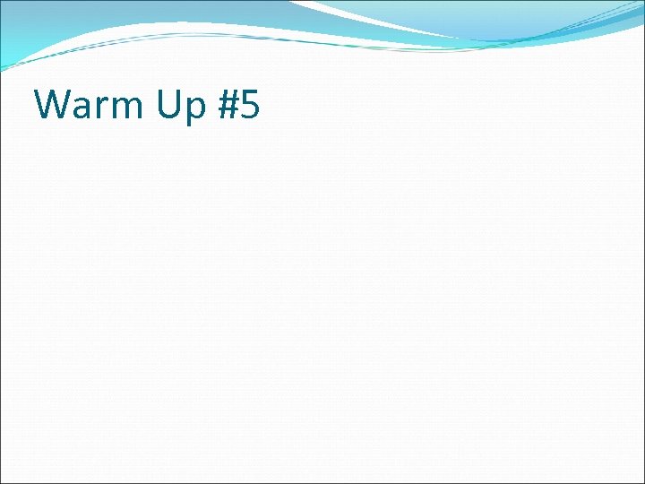 Warm Up #5 