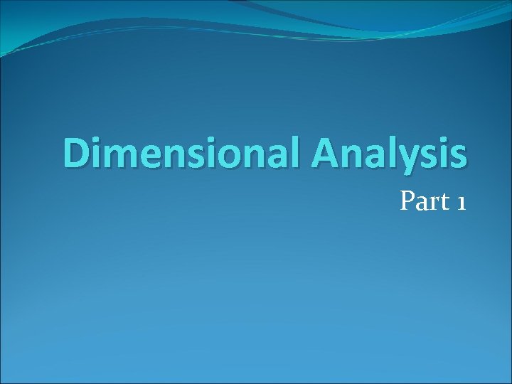 Dimensional Analysis Part 1 