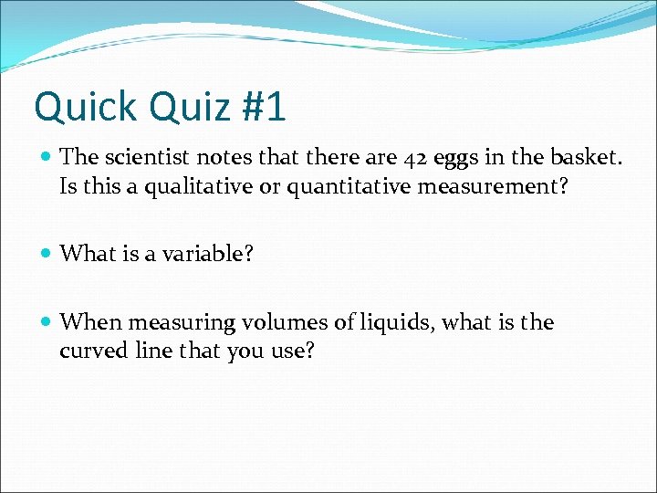 Quick Quiz #1 The scientist notes that there are 42 eggs in the basket.