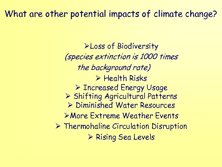 What are other potential impacts of climate change? ØLoss of Biodiversity (species extinction is